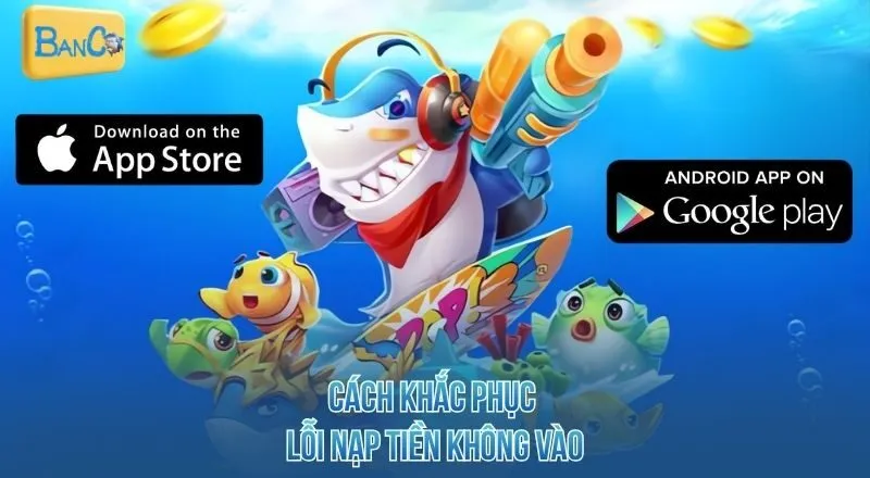 cach-khac-phuc-loi-nap-tien-khong-vao
