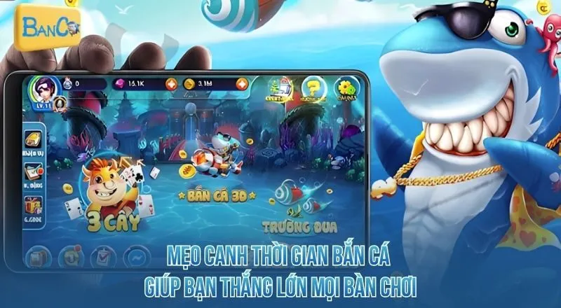 meo-canh-thoi-gian-ban-ca-giup-ban-thang-lon-moi-ban-choi