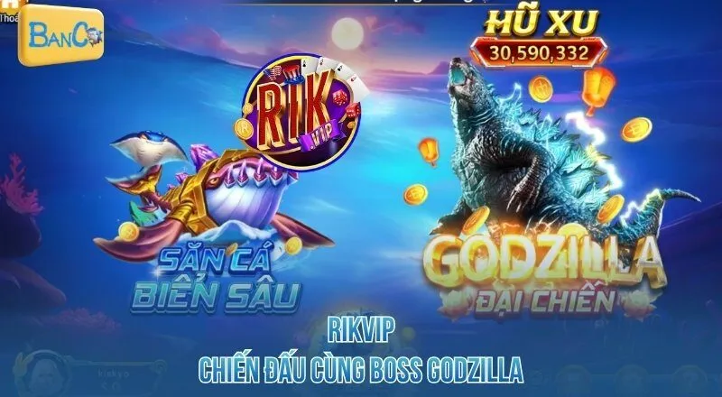 Rikvip - Chiến đấu cùng Boss Godzilla