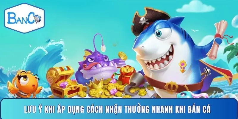 luu-y-khi-ap-dung-cach-nhan-thuong-nhanh-khi-ban-ca